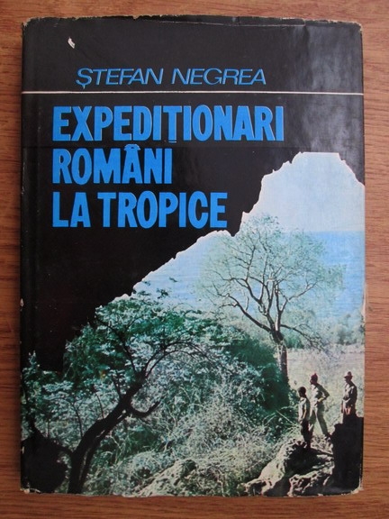 Anticariat: Stefan Negrea - Expeditionari romani la tropice