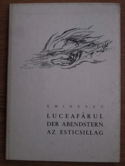Anticariat: Mihai Eminescu - Luceafarul. Der abendstern. Az esticsillag