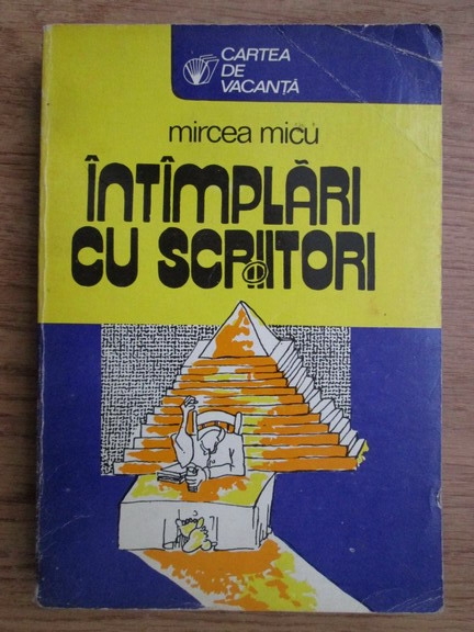 Anticariat: Mircea Micu - Intamplari cu scriitori
