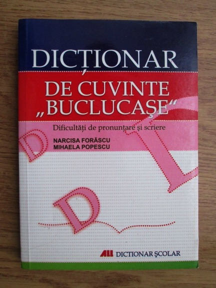 Anticariat: Narcisa Forascu, Mihaela Popescu - Dictionar de cuvinte buclucase. Dificultati de pronuntare si scriere