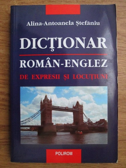 Anticariat: Alina Antoanela Stefaniu - Dictionar roman-englez de expresii si locutiuni
