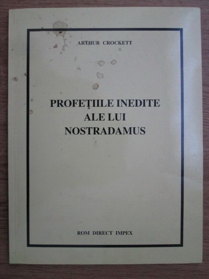 Anticariat: Arthur Crockett - Profetiile inedite ale lui Nostradamus