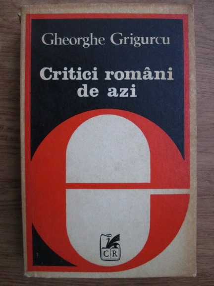 Anticariat: Gheorghe Grigurcu - Critici romani de azi