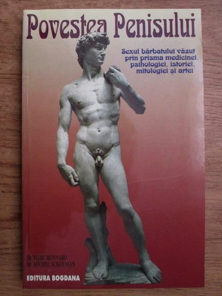 Anticariat: Marc Bonnard, Michel Schouman - Povestea penisului. Sexul barbatului vazut prin prisma medicinei, psihologiei, mitologiei, istoriei si artei