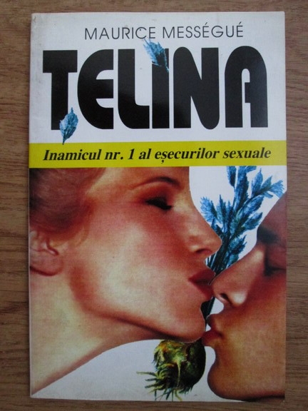 Anticariat: Maurice Messegue - Telina. Inamicul nr. 1 al esecurilor sexuale