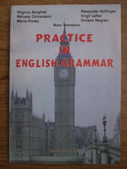 Anticariat: Virginia Barghiel, Adriana Chiriacescu, Alexander Hollinger - Practice in english grammar