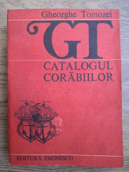Anticariat: Gheorghe Tomozei - Catalogul corabiilor