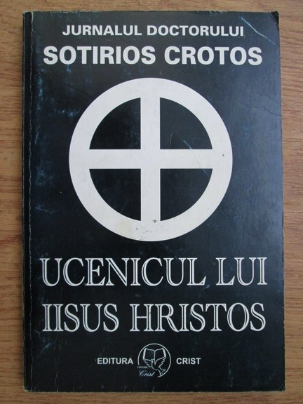Anticariat: Sotirios Crotos - Ucenicul lui Iisus Hristos