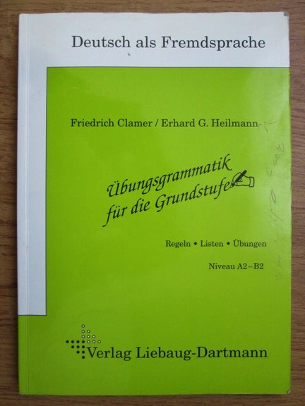 Anticariat: Friedrich Clamer, Erhard G. Heilmann - Ubungsgrammatik fur die Grundstufe. Regeln, listen, ubungen. Niveau A2-B2