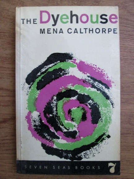 Anticariat: Mena Calthorpe - The dyehouse