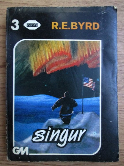 Anticariat: Richard Evelyn Byrd - Singur