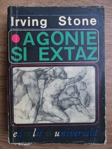 Anticariat: Irving Stone - Agonie si extaz