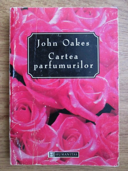 Anticariat: John Oakes - Cartea parfumurilor