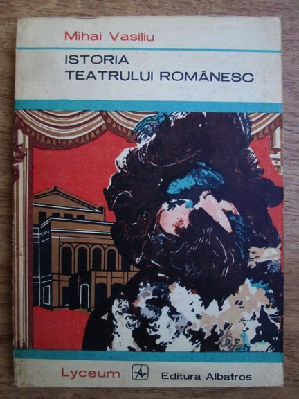 Anticariat: Mihai Vasiliu - Istoria teatrului romanesc