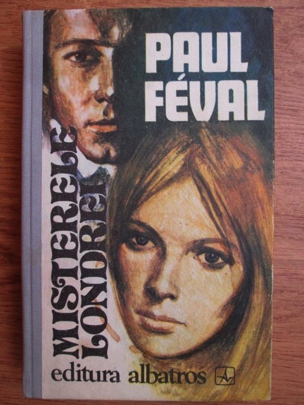 Anticariat: Paul Feval - Misterele Londrei (volumul 2)