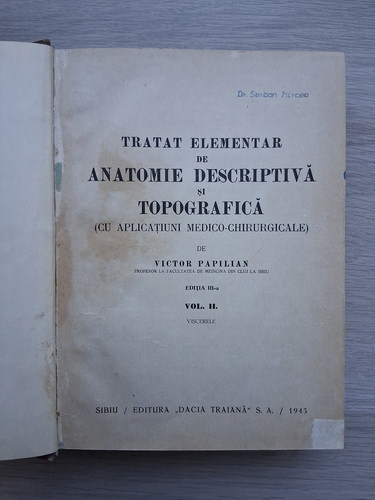 Victor Papilian - Tratat elementar de anatomie discriptiva si tipografica. Cu aplicatiuni medico-chirurgicale (1943, volumul 2)
