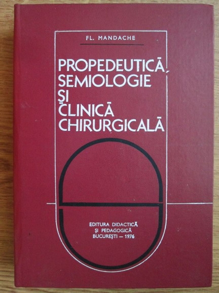 Anticariat: Fl. Mandache - Propedeutica, semiologie si clinica chirurgicala