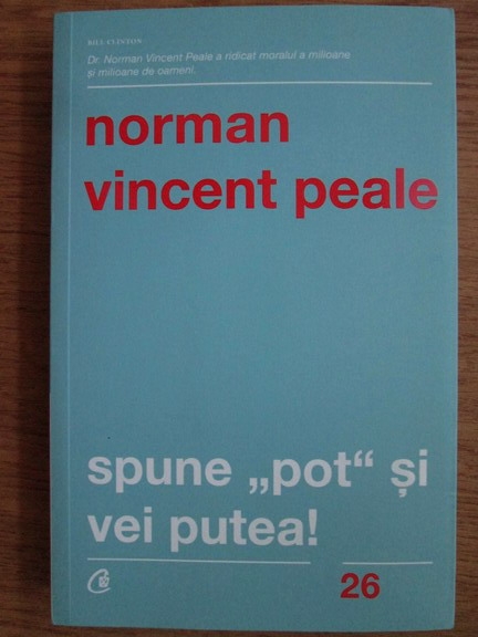 Anticariat: Norman Vincent Peale - Spune pot si vei putea!