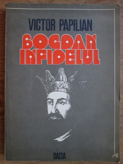 Anticariat: Victor Papilian - Bogdan infidelul