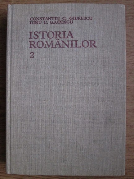Anticariat: Constantin C. Giurescu, Dinu C. Giurescu - Istoria romanilor (volumul 2)