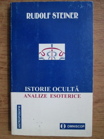 Anticariat: Rudolf Steiner - Istorie oculta, analize ezoterice