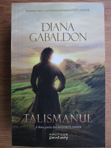 Anticariat: Diana Gabaldon - Talismanul. A doua parte din seria Outlander