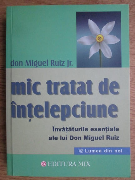 Anticariat: Don Miguel Ruiz - Mic tratat de intelepciune