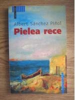 Albert Sanchez Pinol - Pielea rece