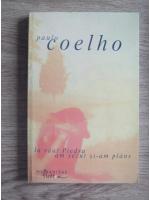 Paulo Coelho - La raul Piedra am sezut si-am plans
