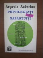 Arsavir Acterian - Privilegiati si napastuiti