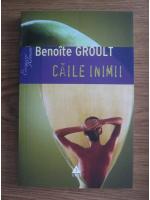 Benoite Groult - Caile inimii 