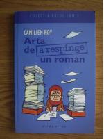 Camilien Roy - Arta de a respinge un roman