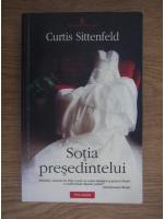 Anticariat: Curtis Sittenfeld - Sotia presedintelui (editura Polirom, 2009)