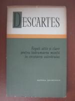 Anticariat: Descartes - Reguli utile si clare pentru indrumarea mintii in cercetarea adevarului