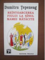 Dumitru Tepeneag - Reintoarcerea fiului la sanul mamei ratacite
