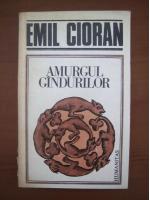 Anticariat: Emil Cioran - Amurgul gandurilor