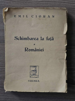 Emil Cioran - Schimbarea la fata a Romaniei (putin uzata)