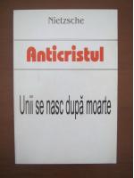 Friedrich Nietzsche - Anticristul