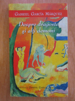 Anticariat: Gabriel Garcia Marquez - Despre dragoste si alti demoni