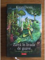 Kiran Desai - Zarva in livada de guave