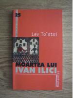 Lev Tolstoi - Moartea lui Ivan Ilici 