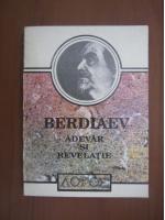 Nikolai Berdiaev - Adevar si Revelatie