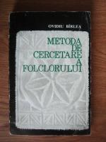 Ovidiu Birlea - Metoda de cercetare a folclorului