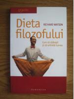 Richard Watson - Dieta filozofului. Cum sa slabesti si sa schimbi lumea