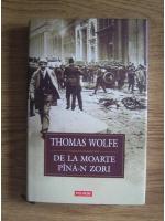 Thomas Wolfe - De la moarte pana-n zori 