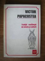 Victor Papacostea - Traditii romanesti de istorie si cultura