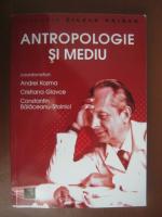 Andrei Kozma, Constantin Balaceanu-Stolnici - Antropologie si mediu (editura Niculescu, 2014)