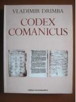 Vladimir Drimba - Codex Comanicus (editura Enciclopedica, 2000)