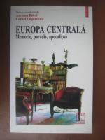 Anticariat: Adriana Babeti, Cornel Ungureanu - Europa centrala. Memorie, paradis, apocalipsa