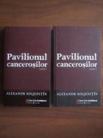 Aleksandr Soljenitin - Pavilionul cancerosilor (2 volume) 